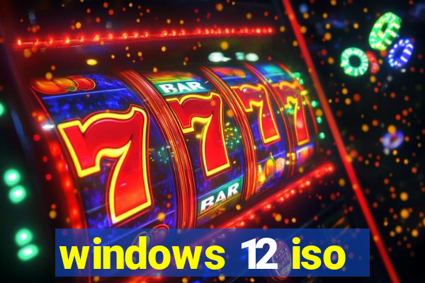 windows 12 iso